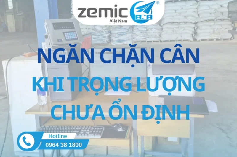 NGĂN-CHẶN-CÂN-KHI-TRỌNG-LƯỢNG-CHƯA-ỔN-ĐỊNH